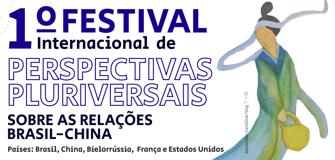 I Festival Internacional De Perspectivas Pluriversais Sobre As Relações Brasil-China